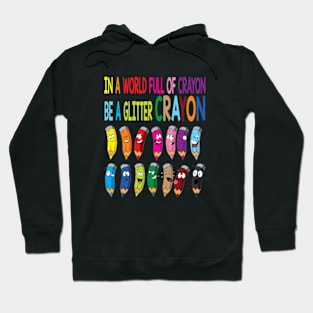 In A World Full Of Crayons Be A Glitter Crayon Emotion Hoodie